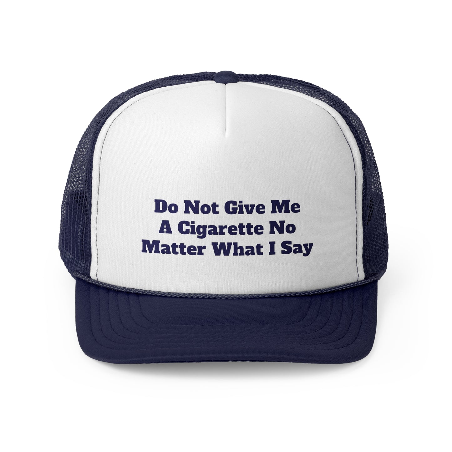 Do Not Give Me A Cigarette No Matter What I Say