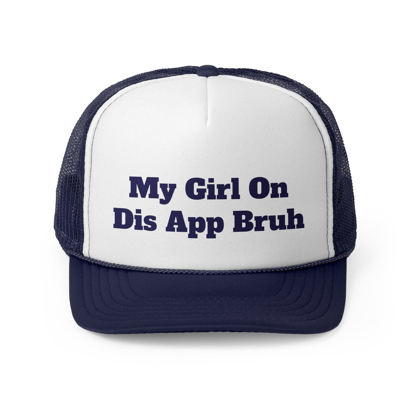 My Girl On Dis App Bruh
