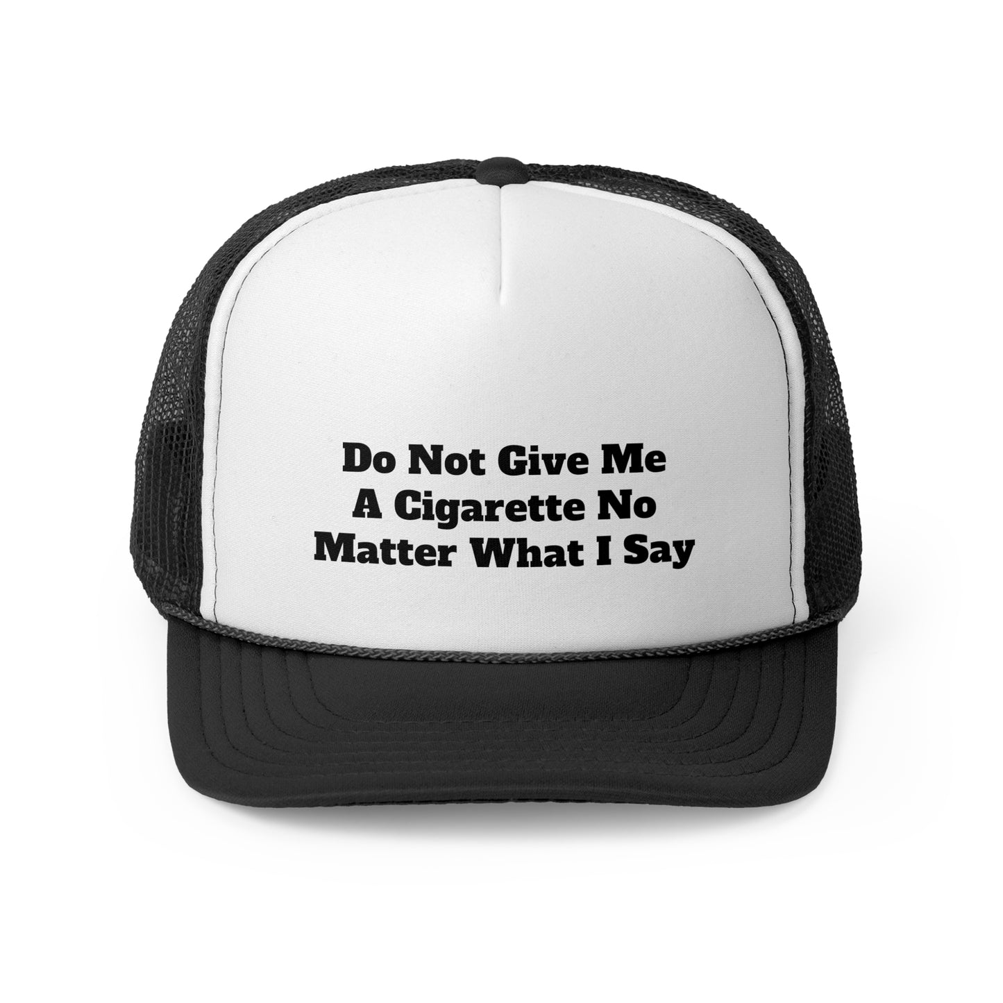 Do Not Give Me A Cigarette No Matter What I Say