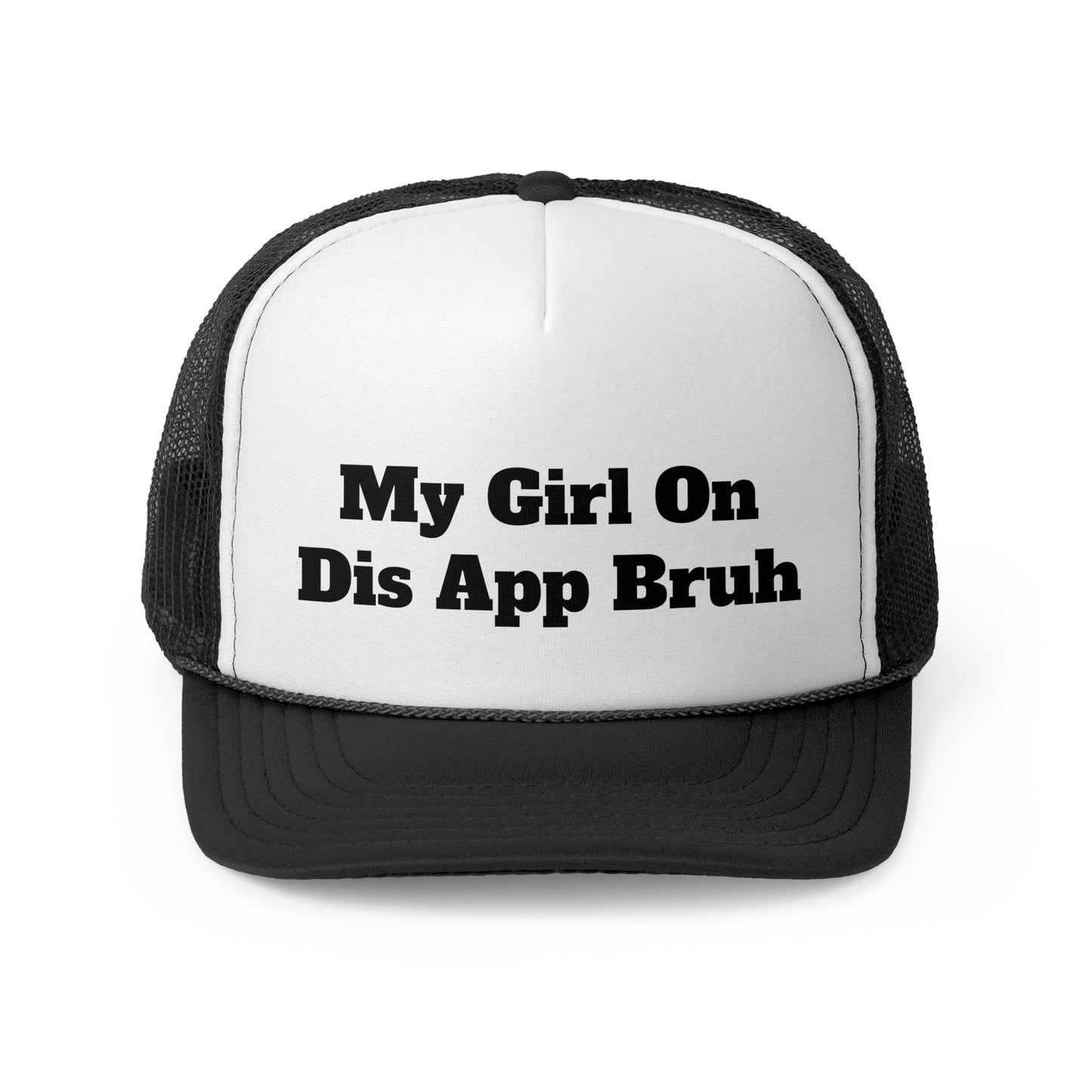 My Girl On Dis App Bruh