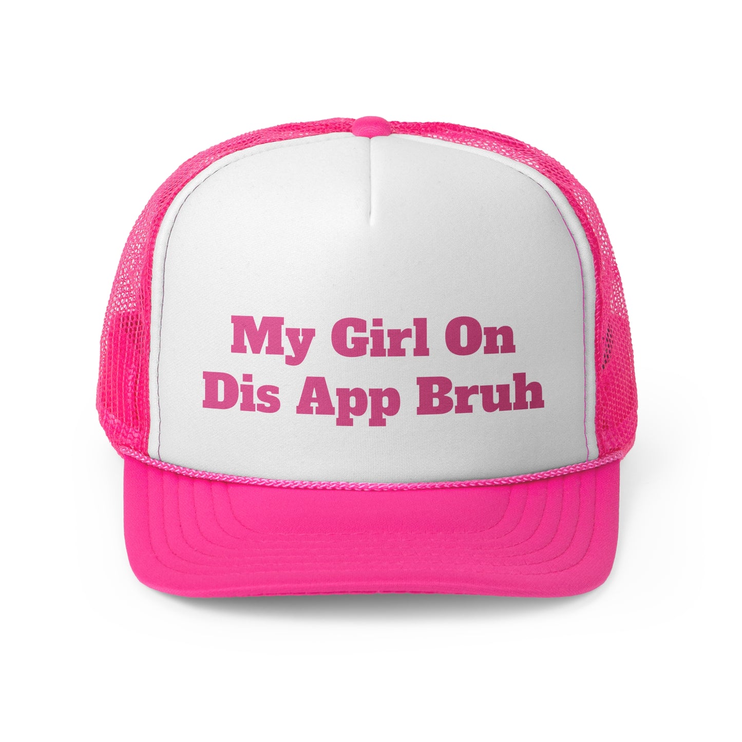 My Girl On Dis App Bruh