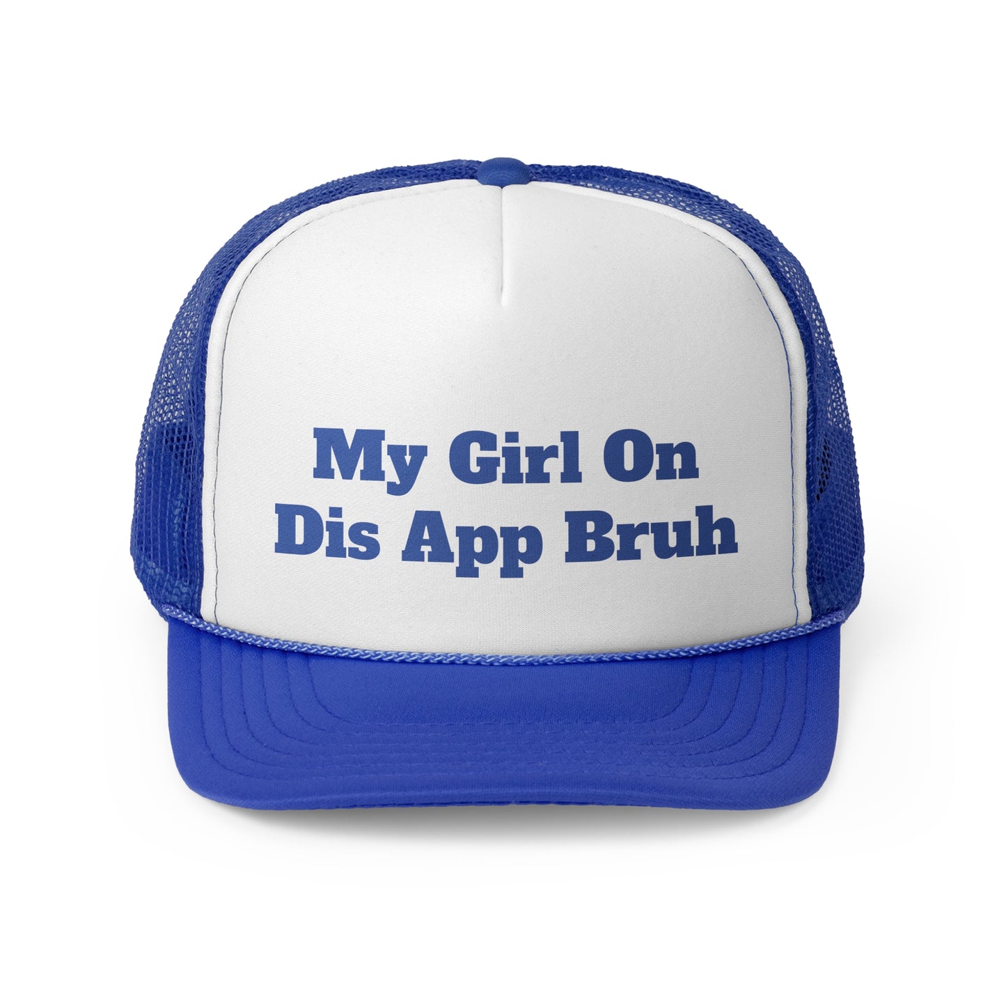 My Girl On Dis App Bruh